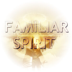 Obtaining A Familiar Spirit For You