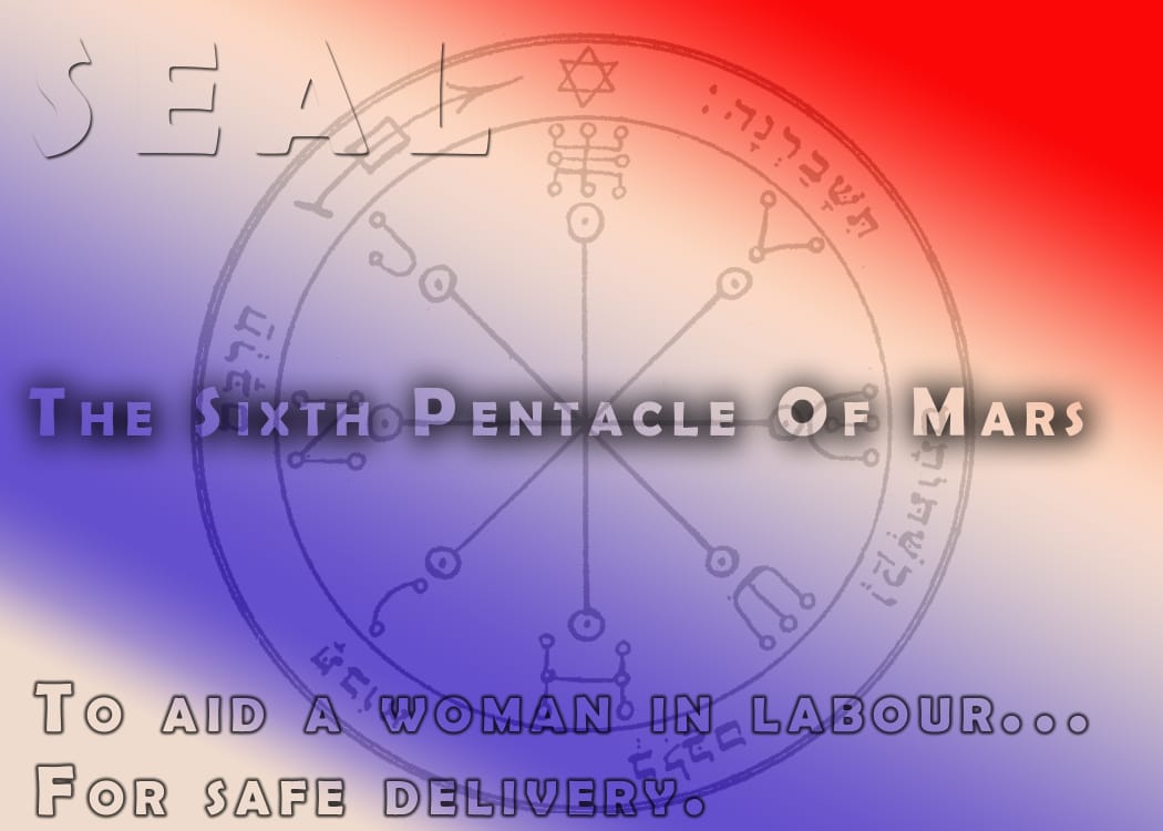 The Sixth Pentacle Of Mars – To Aid A Woman In Labour.